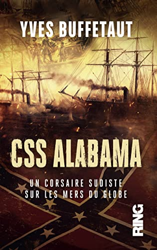 CSS Alabama : un corsaire sudiste sur les mers du globe : d'après le journal de bord du capitaine Se