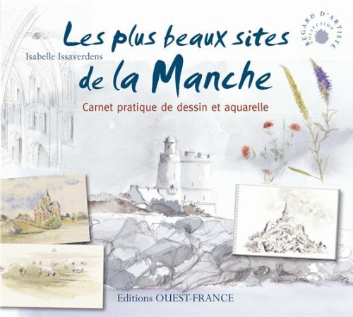 Les plus beaux sites de la Manche : carnet pratique de dessin et aquarelle