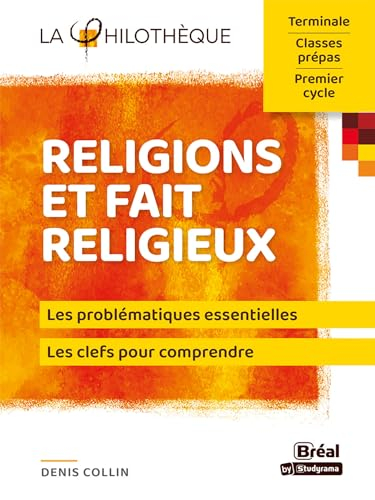 Religions et fait religieux : les problématiques essentielles, les clefs pour comprendre