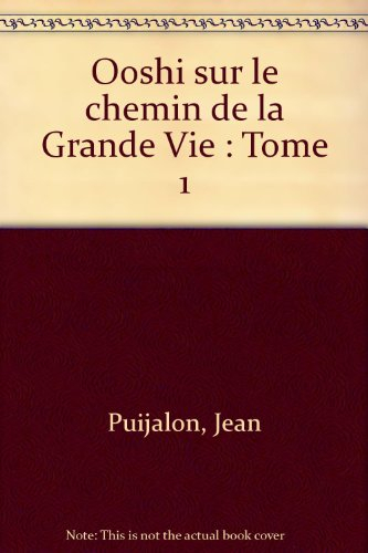 Ooshi sur le chemin de la grande vie. Vol. 1