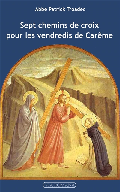 Sept chemins de croix pour les vendredis de carême : lectures et méditations pour prier seul ou en f