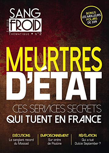 Sang-froid thématique, n° 2. Meurtres d'Etat : ces services secrets qui tuent en France