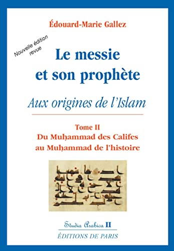 Le Messie et son prophète : aux origines de l'islam. Vol. 2. Du Muhammad des califes au Muhammad de 