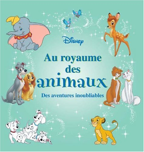 Au royaume des animaux : aventures inoubliables