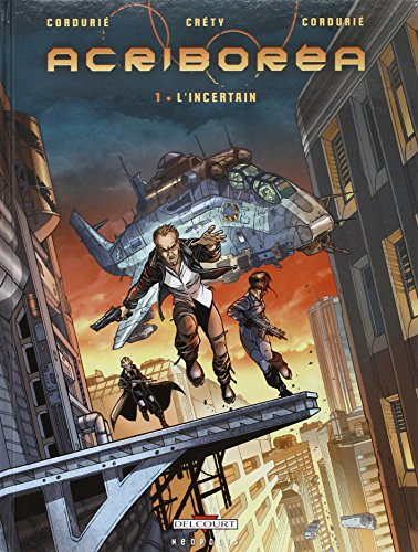 Acriboréa. Vol. 1. L'incertain