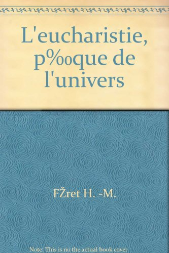 l'eucharistie pâque de l'univers