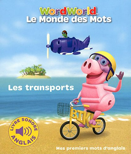 Le monde des mots. Les transports : mes premiers mots d'anglais. Word World. Les transports : mes pr