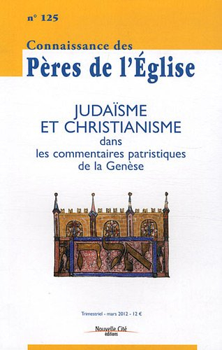 Connaissance des Pères de l'Eglise, n° 125. Judaïsme et christianisme dans les commentaires patristi