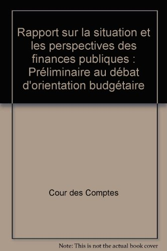 Rapport sur la situation et les perspectives des finances publiques : préliminaire au débat d'orient