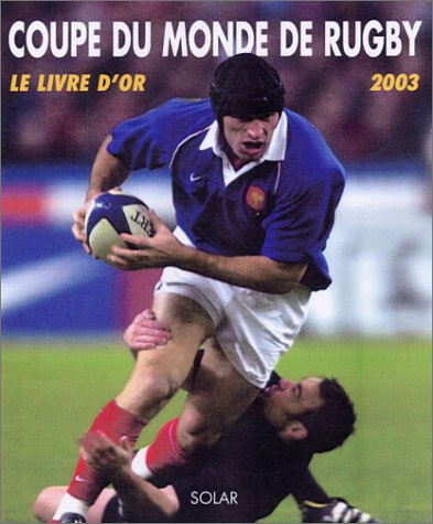 Coupe du monde de rugby : le livre d'or 2003