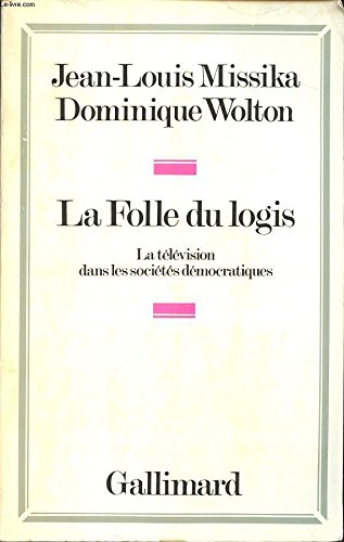 La Folle du logis : la télévision dans les sociétés démocratiques