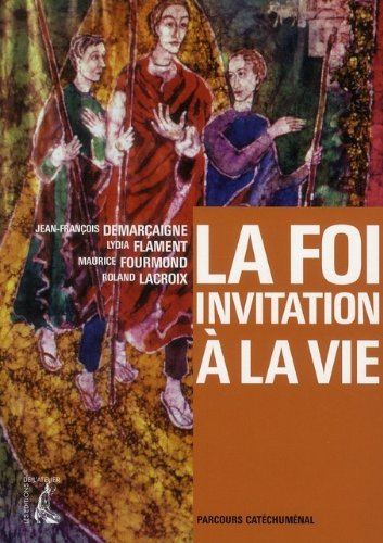 La foi invitation à la vie : parcours catéchuménal