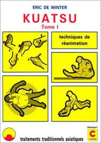kuatsu, tome 1 : traitements traditionnels asiatiques, techniques de réanimation