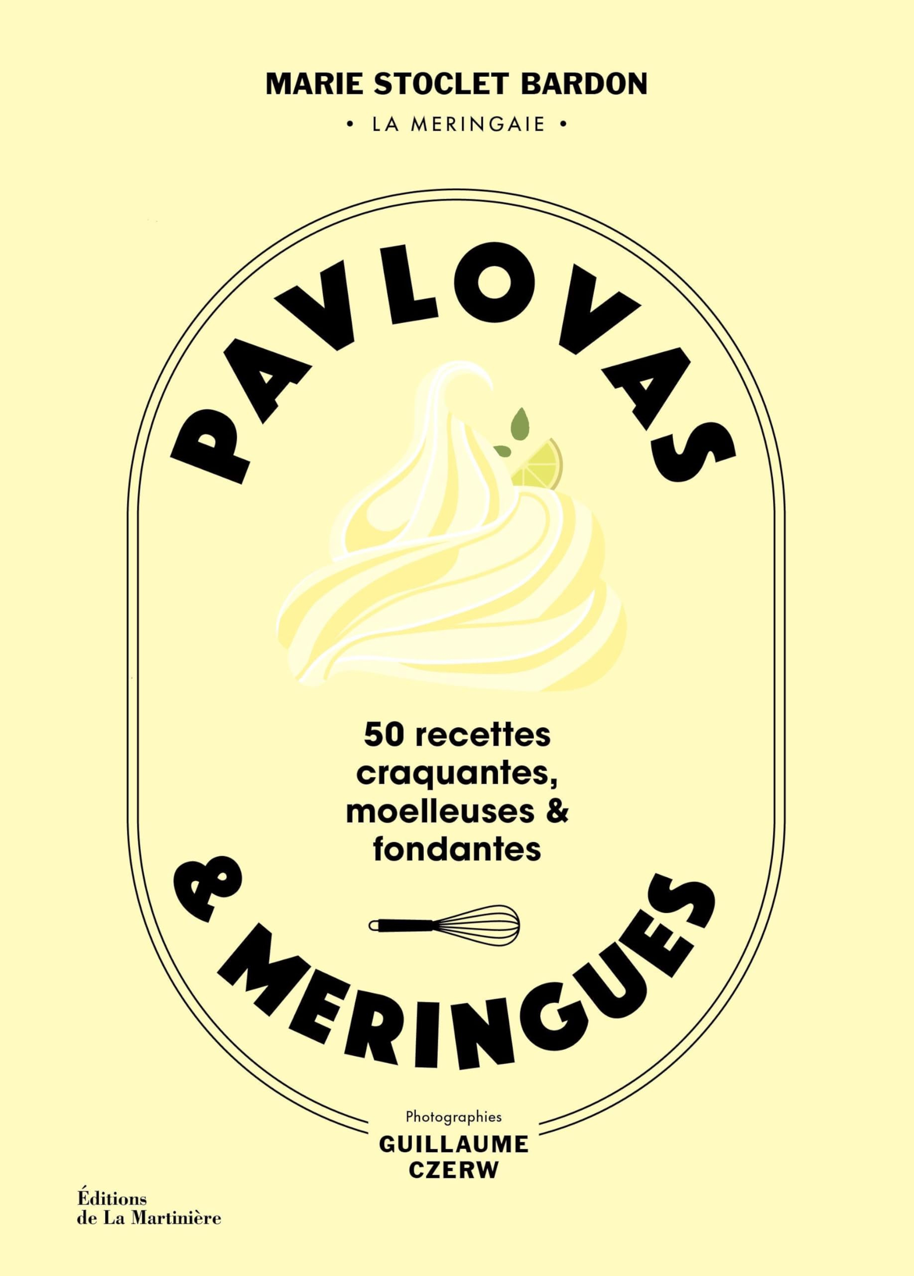 Pavlovas & meringues : 50 recettes craquantes, moelleuses & fondantes