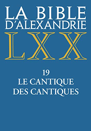 La Bible d'Alexandrie. Vol. 19. Le Cantique des cantiques