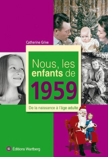 Nous, les enfants de 1959 : de la naissance à l'âge adulte