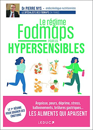 Le régime Fodmaps pour les hypersensibles : angoisse, peurs, déprime, stress, ballonnements, brûlure