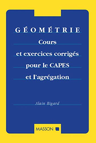 Géométrie : cours et exercices corrigés pour le CAPES et l'agrégation