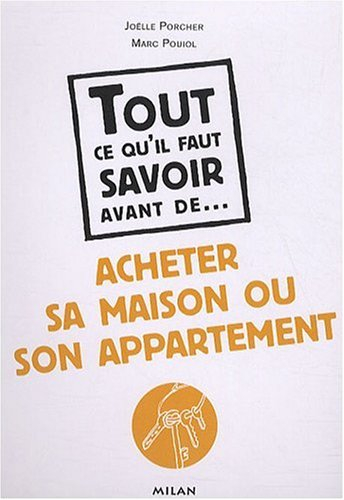 Tout ce qu'il faut savoir avant d'acheter sa maison ou son appartement