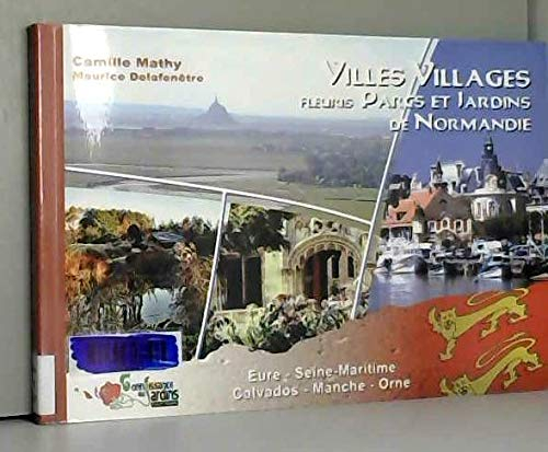 Villes et villages fleuris, parcs et jardins de Normandie