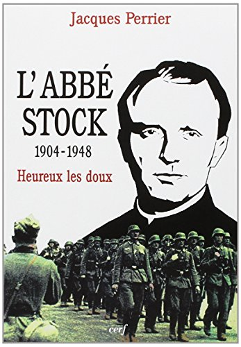 L'abbé Stock : 1904-1948 : heureux les doux