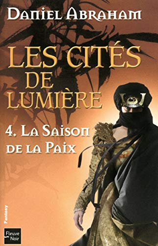 Les cités de lumière. Vol. 4. La saison de la paix
