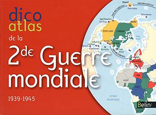 Dico atlas de la Seconde Guerre mondiale, 1939-1945