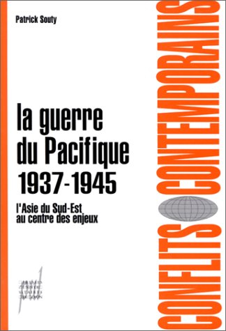 La guerre du Pacifique (7 juillet 1937 - 2 septembre 1945) : l'Asie du Sud-Est au centre des enjeux