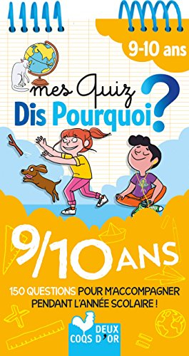 Mes quiz dis pourquoi ? : 9-10 ans : 150 questions pour m'accompagner pendant l'année scolaire !