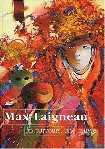 Max Laigneau. Un parcours, une oeuvre