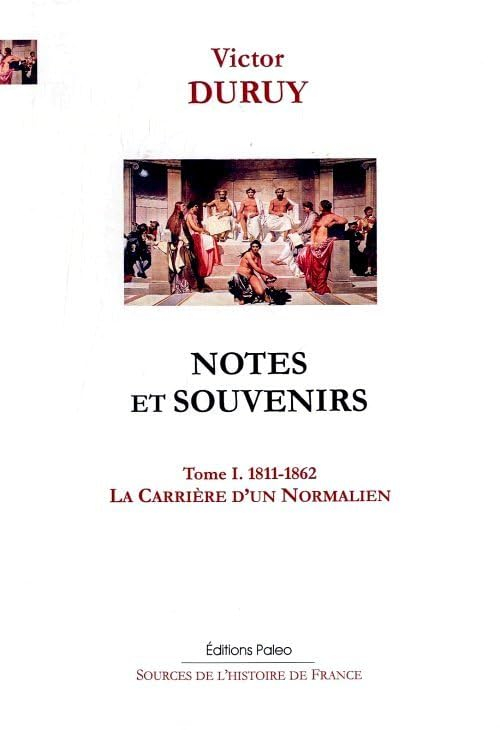 Notes et souvenirs. Vol. 1. 1811-1862, la carrière d'un normalien