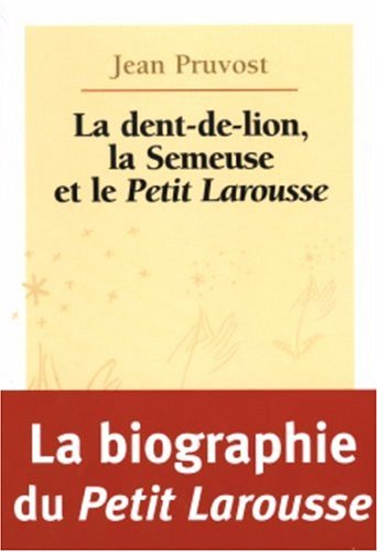 La dent-de-lion, la semeuse et le Petit Larousse