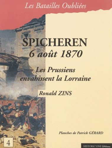 La bataille de Spicheren : 6 août 1870 : les Prussiens envahissent la Lorraine