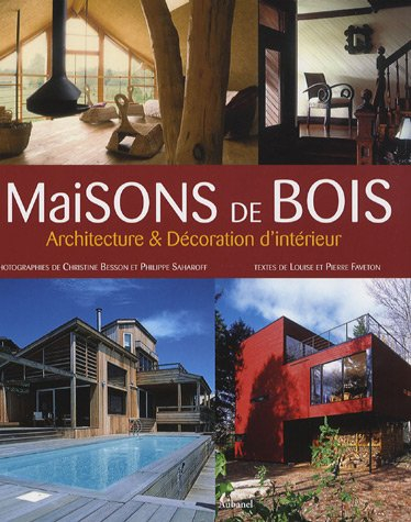 Maisons de bois : architecture & décoration d'intérieur