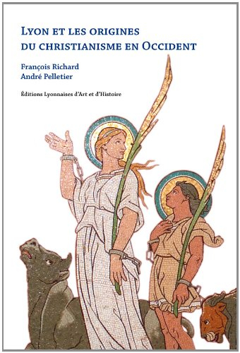 Lyon et les origines du christianisme en Occident