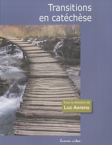 Transitions en catéchèse : expériences vécues, signes d'un renouveau