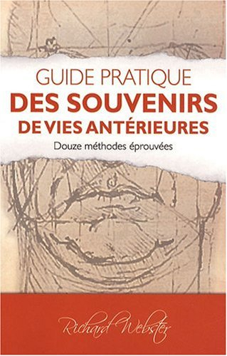 Guide pratique des souvenirs de vies antérieures : douze méthodes éprouvées