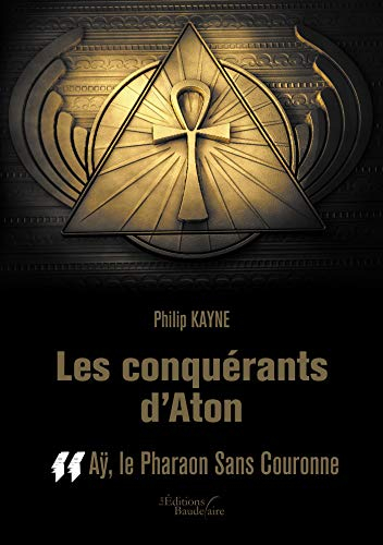 Les conquérants d'Aton - Tome II : Aÿ, le Pharaon Sans Couronne