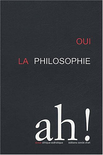 Ah !. Oui la philosophie