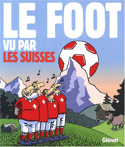 Le foot vu par les Suisses