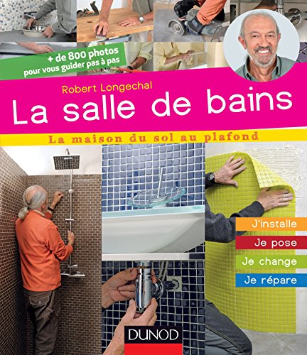 La salle de bains : je construis, je rénove, je pose, j'enduis