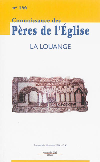 Connaissance des Pères de l'Eglise, n° 136. La louange