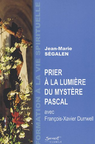 Prier à la lumière du mystère pascal avec François-Xavier Durrwell