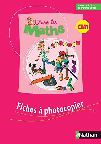 Vivre les maths CM1 : fiches à photocopier : programme 2008