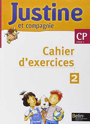 Justine et compagnie CP : cahier d'exercices 2