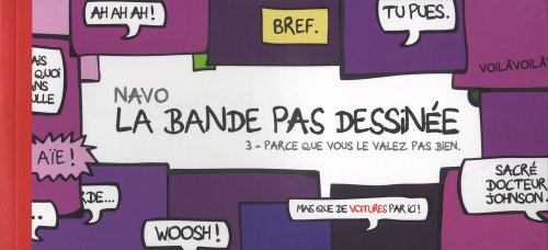 La bande pas dessinée. Vol. 3. Parce que vous ne le valez pas bien
