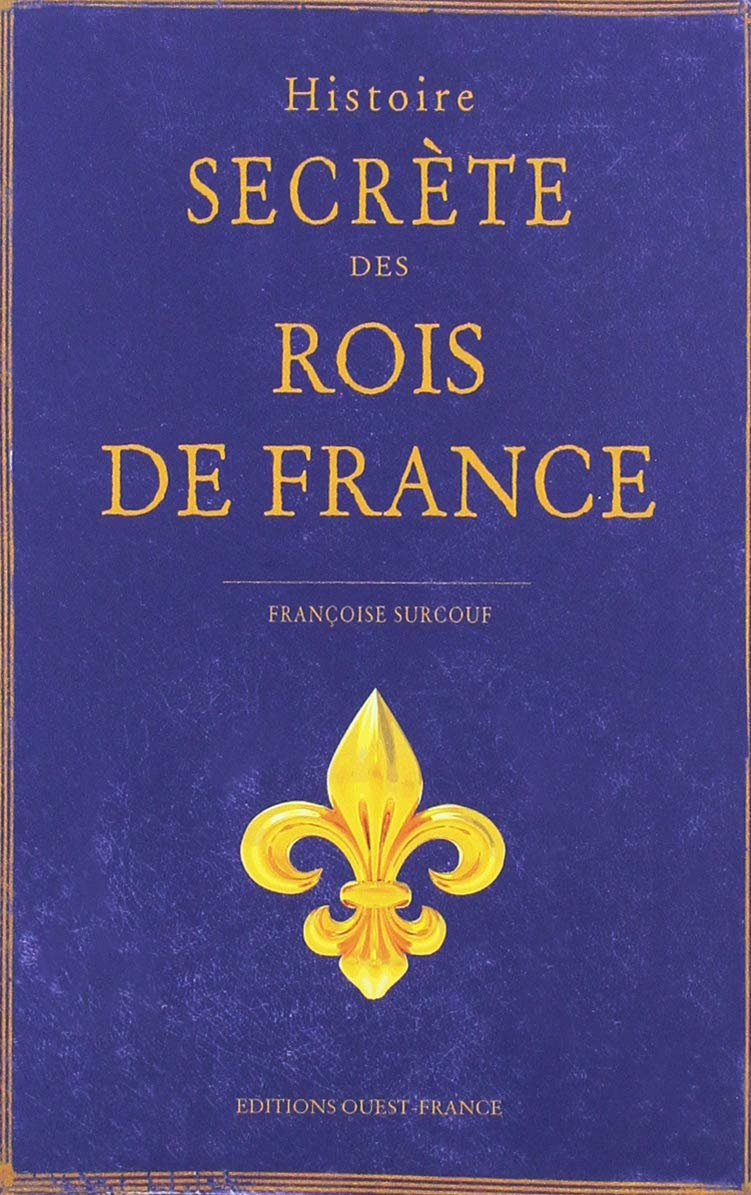 Histoire secrète des rois de France