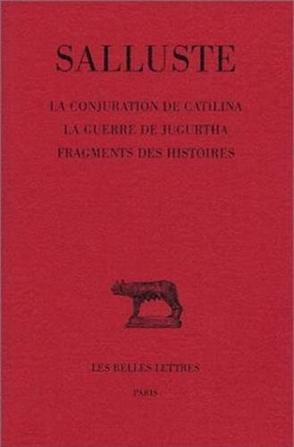 La conjuration de Catilina. La guerre de Jugurtha. Fragments des histoires
