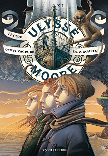 Ulysse Moore. Vol. 12. Le club des voyageurs imaginaires