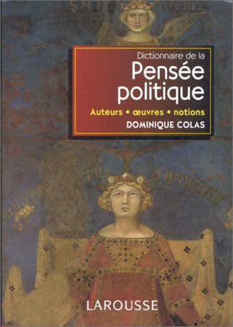 Dictionnaire de la pensée politique : auteurs, oeuvres, notions